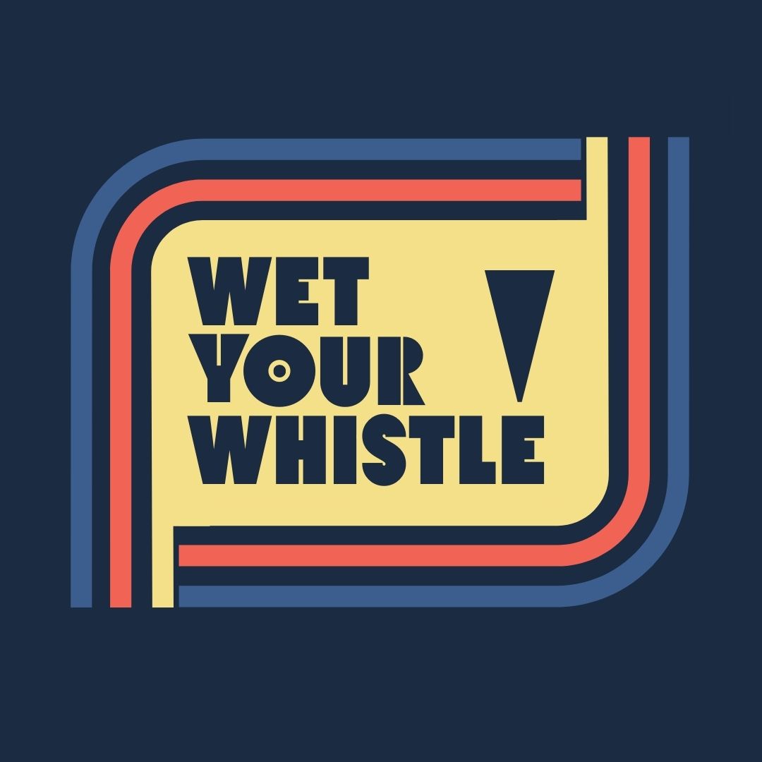 wet your whistle